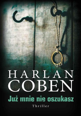 Już mnie nie oszukasz Harlan Coben - okladka książki