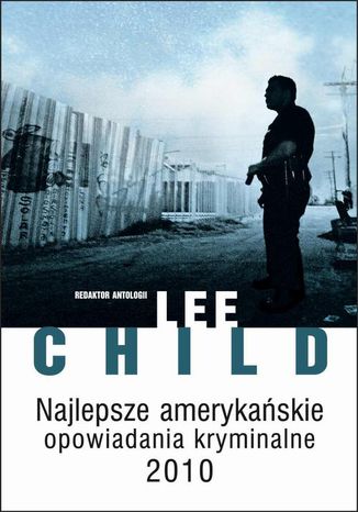 Najlepsze amerykańskie opowiadania kryminalne 2010 Lee Child - okladka książki