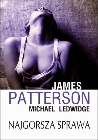 Najgorsza sprawa James Patterson, Michael Ledwidge - okladka książki