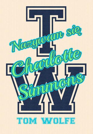 Nazywam się Charlotte Simmons Tom Wolfe - okladka książki