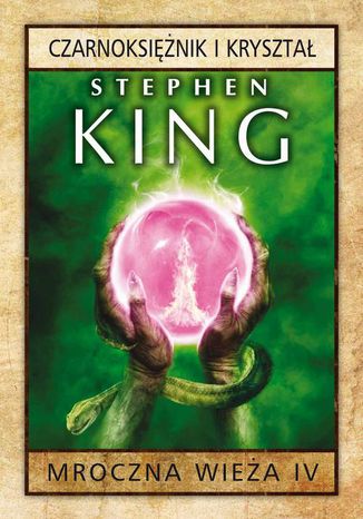 Mroczna Wieża IV: Czarnoksiężnik i kryształ Stephen King - okladka książki