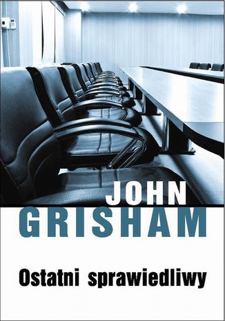 Ostatni sprawiedliwy John Grisham - okladka książki