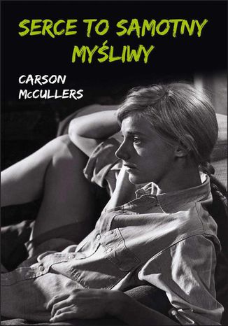 Serce to samotny myśliwy Carson McCullers - okladka książki