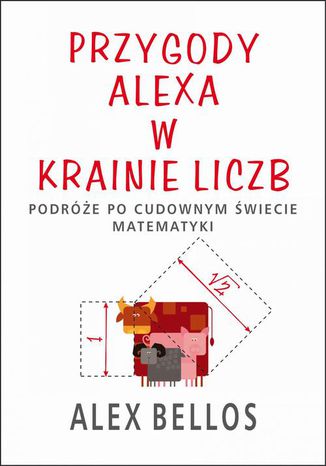 Przygody Alexa w Krainie Liczb Alex Bellos - okladka książki