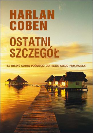 Ostatni szczegół. Myron Bolitar. Tom 6 Harlan Coben - okladka książki