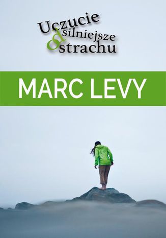 Uczucie silniejsze od strachu Marc Levy - okladka książki