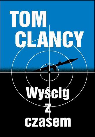 Wyścig z czasem Tom Clancy - okladka książki
