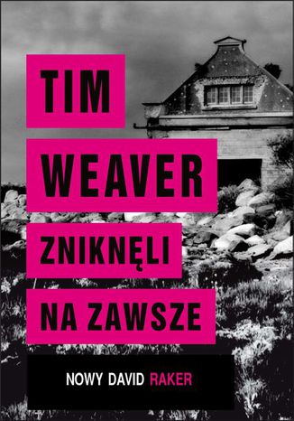 Zniknęli na zawsze Tim Weaver - okladka książki