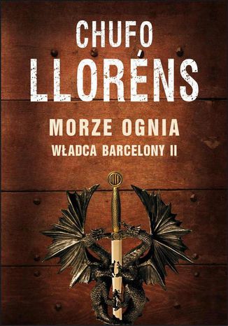 Władca Barcelony II: Morze ognia Chufo Llorens - okladka książki