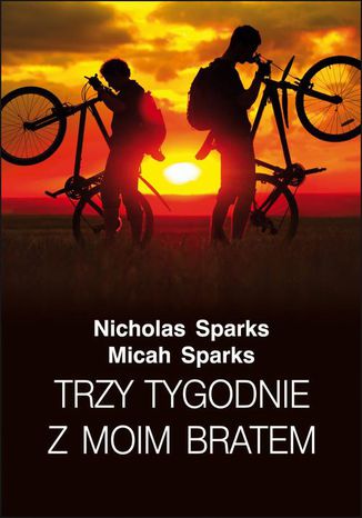 Trzy tygodnie z moim bratem Nicholas Sparks, Micah Sparks - okladka książki