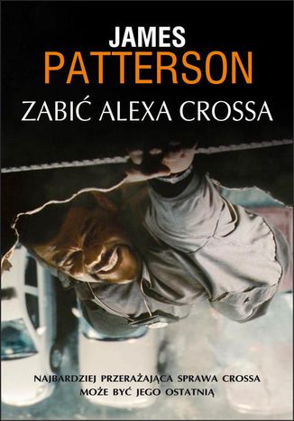 Zabić Alexa Crossa James Patterson - okladka książki