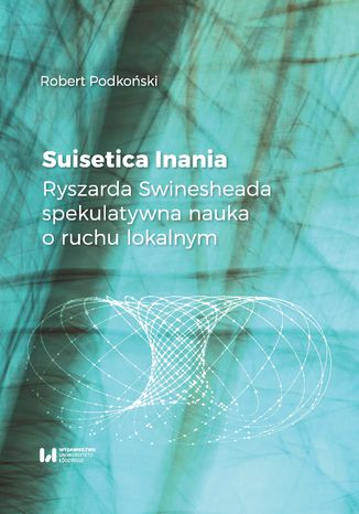 Suisetica Inania. Ryszarda Swinesheada spekulatywna nauka o ruchu lokalnym Robert Podkoński - okladka książki