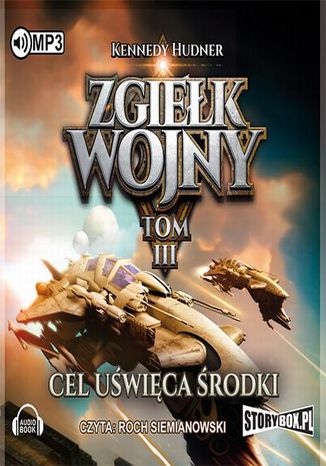 Zgiełk wojny Tom 3 Cel uświęca środki Kennedy Hudner - okladka książki