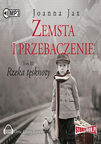 Zemsta i przebaczenie. Rzeka tęsknoty. Tom 3 Joanna Jax - okladka książki