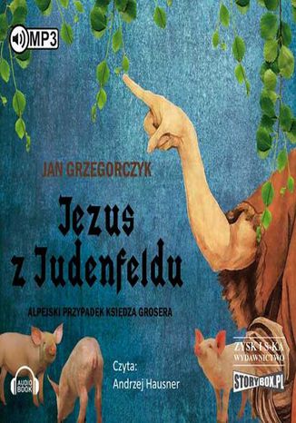 Jezus z Judenfeldu. Alpejski przypadek księdza Grosera Jan Grzegorczyk - okladka książki