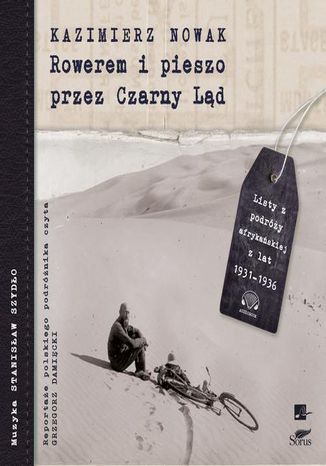 Rowerem i pieszo przez Czarny Ląd. Listy z podróży afrykańskiej z lat 1931-1936 Kazimierz Nowak - okladka książki
