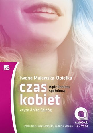 Czas kobiet. Bądź kobietą spełnioną Iwona Majewska - Opiełka - okladka książki