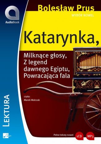 Wybór nowel - Katarynka. Katarynka / Milknące głosy / Z legend dawnego Egiptu / Powracająca fala Bolesław Prus - okladka książki