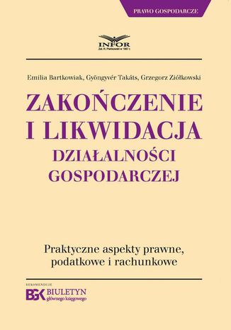 Zakończenie i likwidacja działalności gospodarczej Grzegorz Ziółkowski, Gyongyver Takats, Emilia Bartkowiak - okladka książki