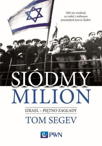 Siódmy milion. Izrael - piętno Zagłady Tom Segev - okladka książki