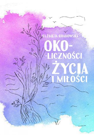 Oko-liczności życia i miłości Elżbieta Grabowska - okladka książki