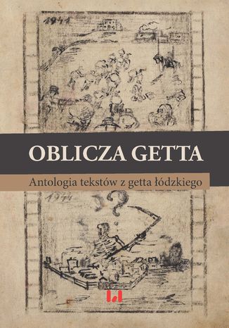 Oblicza getta. Antologia literatury z getta łódzkiego Krystyna Radziszewska, Ewa Wiatr - okladka książki