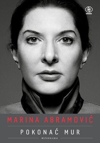 Marina Abramović. Pokonać mur. Wspomnienia Marina Abramović - okladka książki