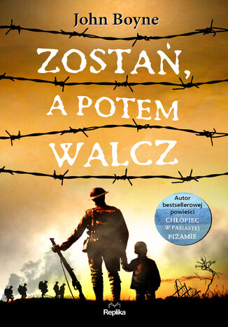 Zostań, a potem walcz John Boyne - okladka książki