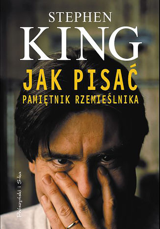 Jak pisać. Pamiętnik rzemieślnika Stephen King - okladka książki