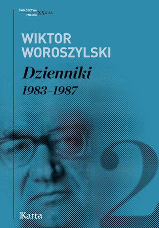 Dzienniki. 19831987 Wiktor Woroszylski - okladka książki