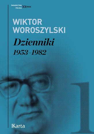 Dzienniki. 1953-1982 Wiktor Woroszylski - okladka książki