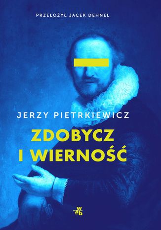 Zdobycz i wierność Jerzy Pietrkiewicz - okladka książki