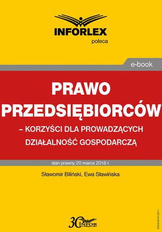 Prawo przedsiębiorców - korzyści dla prowadzących działalność gospodarczą Sławomir Biliński, Ewa Sławińska - okladka książki