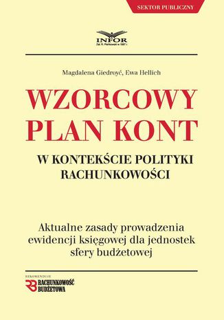 Wzorcowy plan kont w kontekście polityki rachunkowości Magdalena Giedroyć, Ewa Hellich - okladka książki