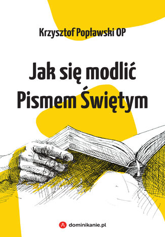 Jak się modlić Pismem Świętym Krzysztof Popławski OP - okladka książki