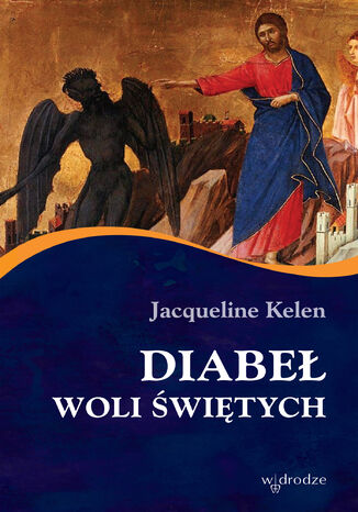 Diabeł woli świętych Jacqueline Kelen - okladka książki