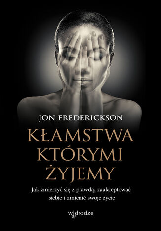 Kłamstwa, którymi żyjemy Jon Frederickson - okladka książki