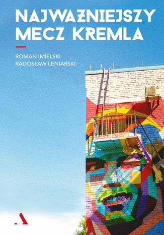 Najważniejszy mecz Kremla Roman Imielski, Radosław Leniarski - okladka książki