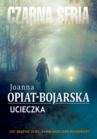 Ucieczka Joanna Opiat-Bojarska - okladka książki