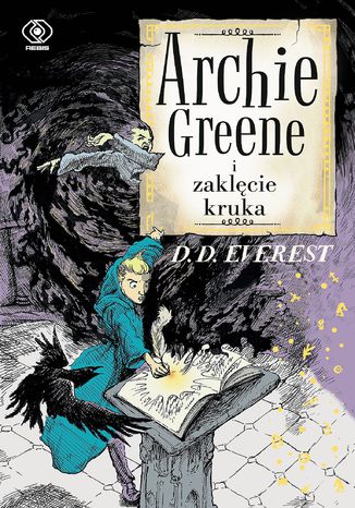 Archie Greene (Tom 3). Archie Greene i zaklęcie kruka D.D. Everest - okladka książki