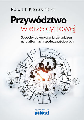 Przywództwo w erze cyfrowej Paweł Korzyński - okladka książki