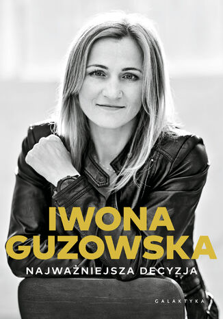 Najważniejsza decyzja Iwona Guzowska - okladka książki