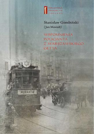 Wspomnienia policjanta z getta warszawskiego Marta Janczewska, Stanisław Jan Gombiński - okladka książki