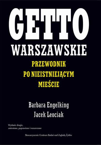 Getto warszawskie. Przewodnik po nieistniejącym mieście Jacek Leociak, Barbara Engelking - okladka książki