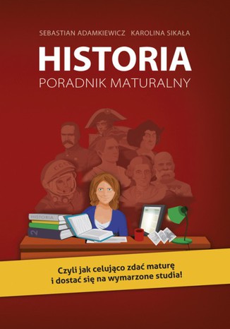 Historia. Poradnik maturalny Sebastian Adamkiewicz, Karolina Sikała - okladka książki