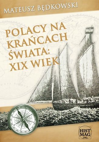 Polacy na krańcach świata: XIX wiek Mateusz Będkowski - okladka książki