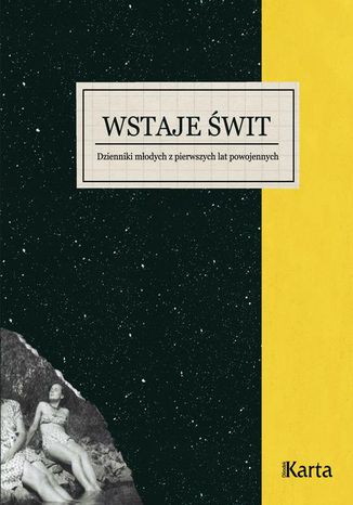 Wstaje świt. Dzienniki młodych z pierwszych lat powojennych. 19451948 Opracowanie zbiorowe - okladka książki