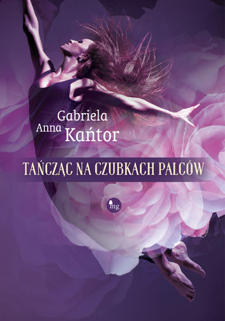 Tańcząc na czubkach palców Gabriela Anna Kańtor - okladka książki