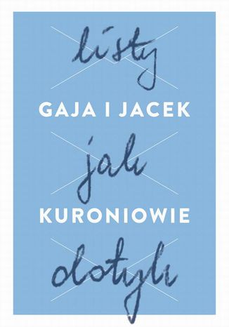 Listy jak dotyk Jacek Kuroń, Gaja Kuroń - okladka książki