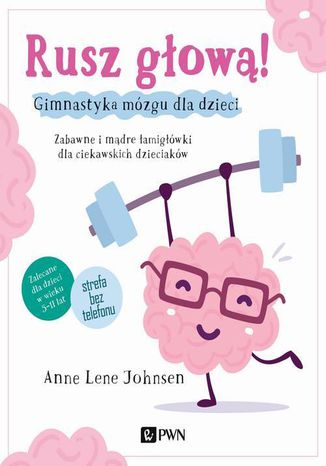 Rusz głową! Gimnastyka mózgu dla dzieci Anne Lene Johnsen - okladka książki